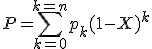 P=\Bigsum_{k=0}^{k=n}p_{k}(1-X)^k